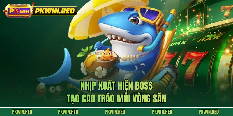Nhịp xuất hiện boss tạo cao trào mỗi vòng săn